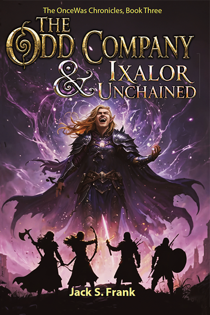 Book Three: The Odd Company & Ixalor Unchained